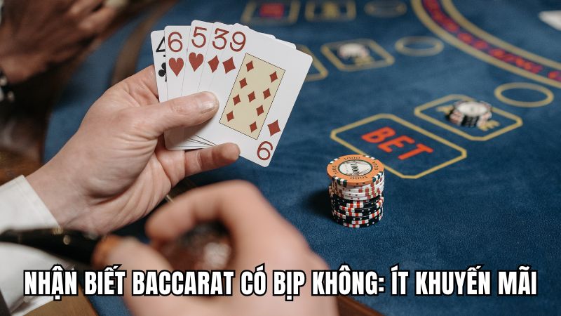 Cách nhận biết Baccarat có bịp không: Ít ưu đãi và khuyến mãi